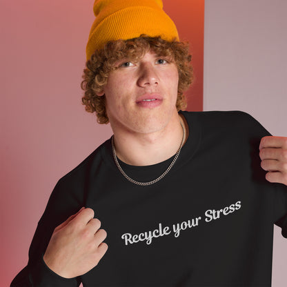 Recycle Your Stress Unisex Sweatshirt