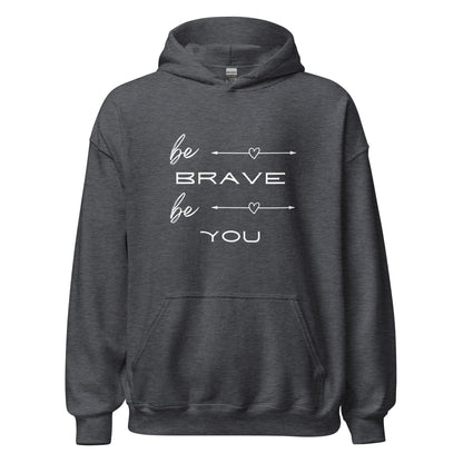 Be Brave Be You Unisex Hoodie