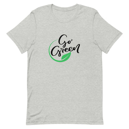 Go Green Unisex T-Shirt