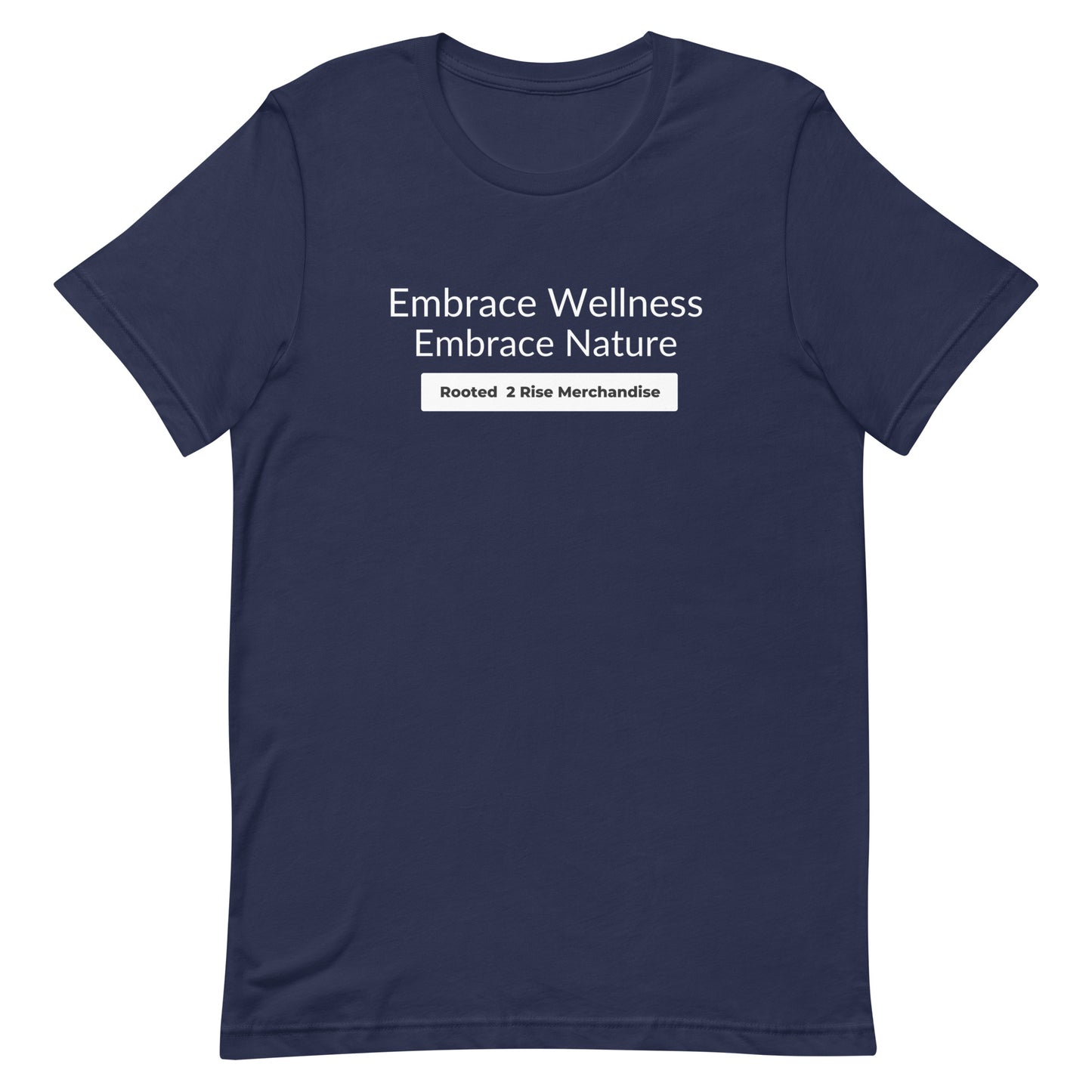 Embrace Wellness , Embrace Nature Unisex t-shirt