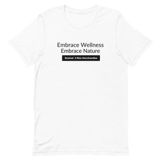 Embrace Wellness , Embrace Nature Unisex t-shirt